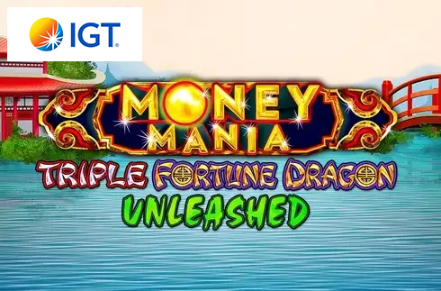 Money Mania Triple Fortune Dragon Unleashed